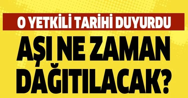 Koronavirüs aşısı dağıtımı ne zaman yapılacak?