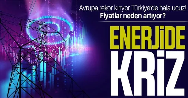 Enerjide fiyat çıkmazı! Avrupa’da rekor kırılıyor Türkiye’de hala ucuz