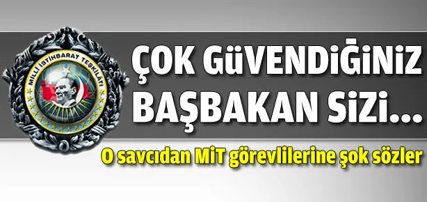 MİT görevlilerine skandal sözler