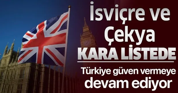 İngiltere, İsviçre ve Çekya’yı kara listeye aldı