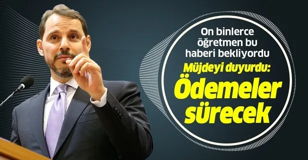 Hazine ve Maliye Bakanı Berat Albayrak: Ücretli öğretmenlere maaşları ödenecek