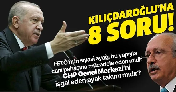 Başkan Erdoğan’dan Kılıçdaroğlu’na FETÖ’nün siyasi ayağı ile ilgili 8 soru