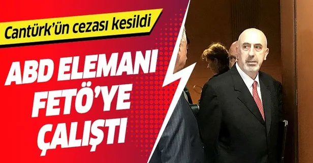 Son dakika:  ABD’ye çalışan Nazmi Mete Cantürk’e FETÖ’ye yardım etmekten 5 yıl 2 ay hapis cezası