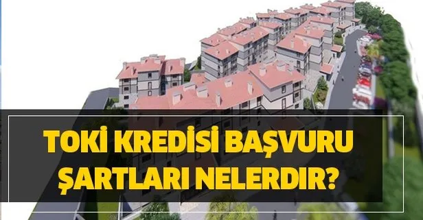 TOKİ faizsiz konut kredisi sorgulama nasıl yapılır? TOKİ kredisi başvuru şartları nelerdir?