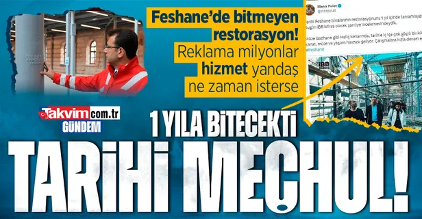 CHP'li İBB Feshane’deki restorasyonu yıllardır bitiremedi! İmamoğlu kişisel tanıtıma milyonları aktardı hizmette sınıfta kaldı