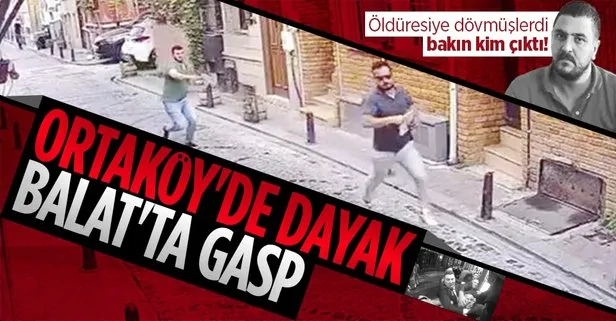 Ortaköy’de öldüresiye dövmüşlerdi! O isim çete lideri çıktı! Mesut Baraj Balat’ta gasptan gözaltında