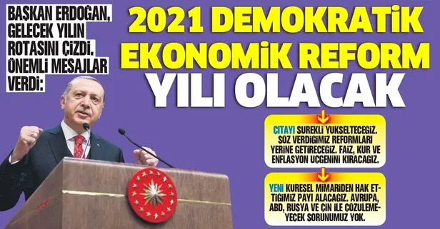 Başkan Erdoğan, gelecek yılın rotasını çizdi: 2021 demokratik ekonomik reform yılı olacak