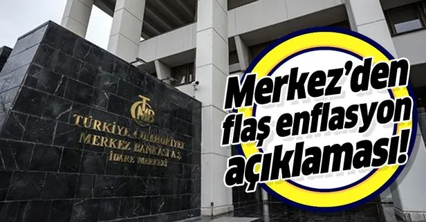 Merkez Bankası'ndan flaş enflasyon açıklaması!