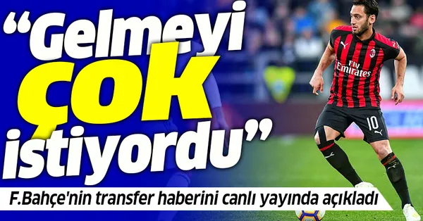 Hakan Çalhanoğlu Fenerbahçe'nin transfer haberini canlı yayında açıkladı: Gelmeyi çok istiyordu...