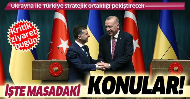 Ukrayna ile Türkiye stratejik ortaklığı pekiştirecek: İşte masadaki konular