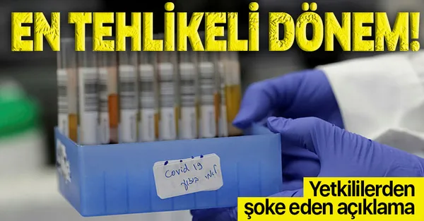 Yetkililerden şoke eden koronavirüs açıklaması: En tehlikeli dönem!-1