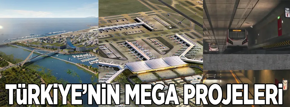 Türkiye’nin mega projeleri