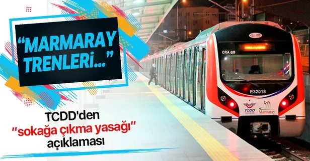 TCDD’den ’sokağa çıkma yasağı’ açıklaması! Marmaray trenleri yarım saat aralıklarla çalışacak...