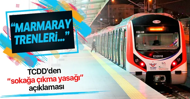 TCDD'den 'sokağa çıkma yasağı' açıklaması! Marmaray trenleri yarım saat aralıklarla çalışacak...
