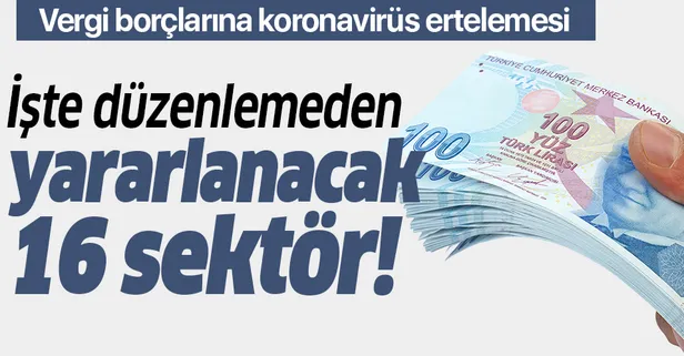 Son dakika: Hazine ve Maliye Bakanı Berat Albayrak duyurmuştu! Vergi borçları ertelendi! İşte vergi borcu ertelemesinden yararlanacak 16 sektör!