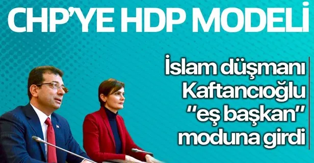 CHP’ye HDP modeli mi? Canan Kaftancıoğlu Eş Başkan havasına girdi...