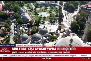 Binlerce kişi Ayasofya'da buluşuyor!