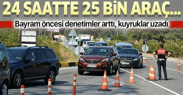 Denetimler arttı kuyruk oluştu: 24 saatte 25 bin araç...