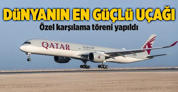 Dünyanın en güçlü uçağı Airbus A350-1000 Katar'da