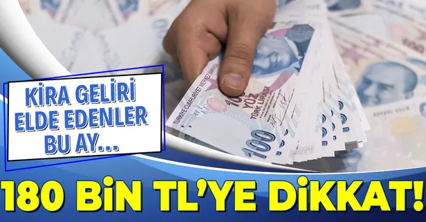 Kira gelirinde vergi dönemi: İstisna indirimi için kritik tutar 180.000 TL!
