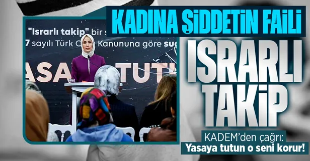 KADEM'den 'ısrarlı takip' konusunda farkındalık çalışması! Sümeyye Erdoğan Bayraktar: Israrcı erkek şiddete yöneliyor