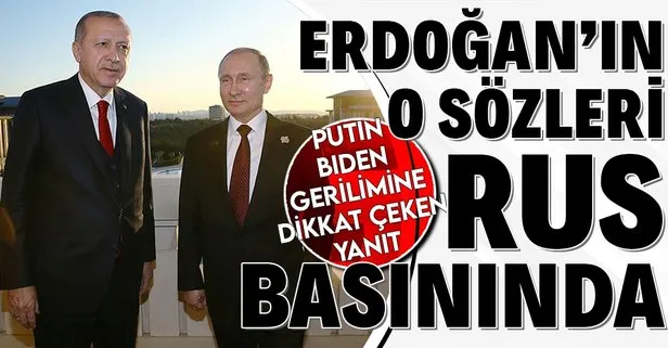 Rusya basını Erdoğan'ın o sözlerini konuşuyor