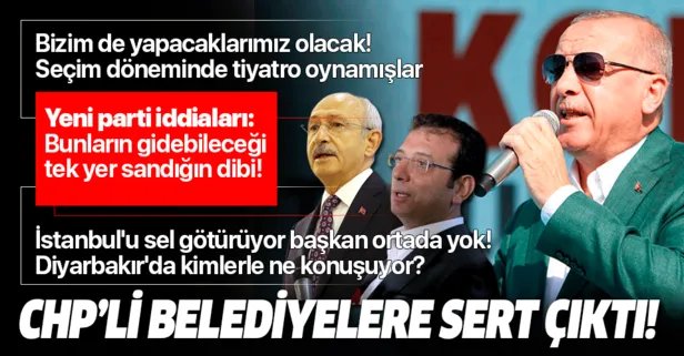 Başkan Erdoğan'dan CHP'li belediyelere sert tepki: Bizim de yapacaklarımız olacak