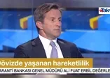 Garanti Bankası Genel Müdürü Erbil: Döviz alıp - satıp kâr edeni görmedim