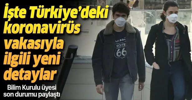 Son dakika: Bilim Kurulu üyesinden Türkiye’deki koronavirüs vakasıyla ilgili flaş açıklamalar
