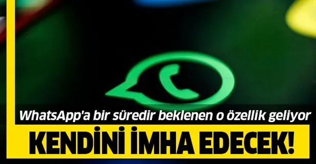 WhatsApp’a bir süredir beklenen o özellik geldi! Kendini imha edecek Milyonları sevindirecek gelişme!