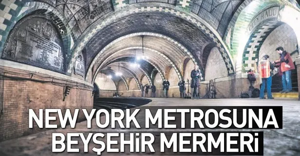 New York metrosuna Beyşehir mermeri
