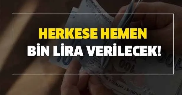 Herkese hemen bin lira verilecek!