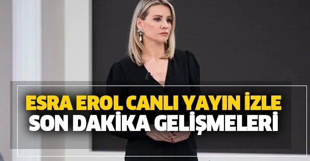 ESRA EROL CANLI İZLE!