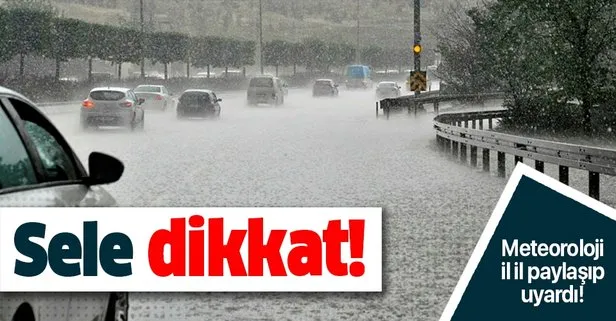 Meteoroloji uyardı: Sele dikkat! 11 kentte şiddetli sağanak bekleniyor