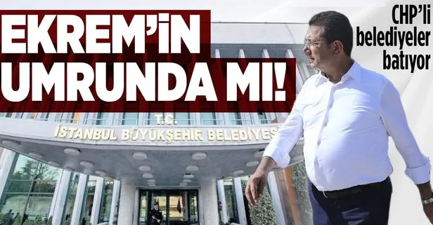 CHP’li belediyeler borç batağında: Ekrem İmamoğlu yönetimindeki İBB ilk sırada!