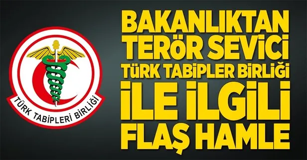 Bakanlıktan Türk Tabipler Birliği ile ilgili flaş hamle