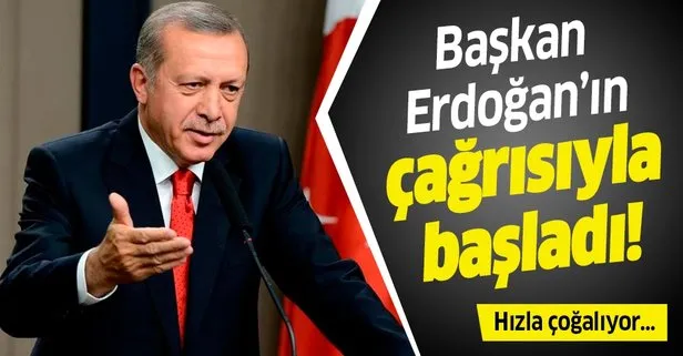Başkan Erdoğan’ın çağrısıyla başladı! Hızla çoğalıyor