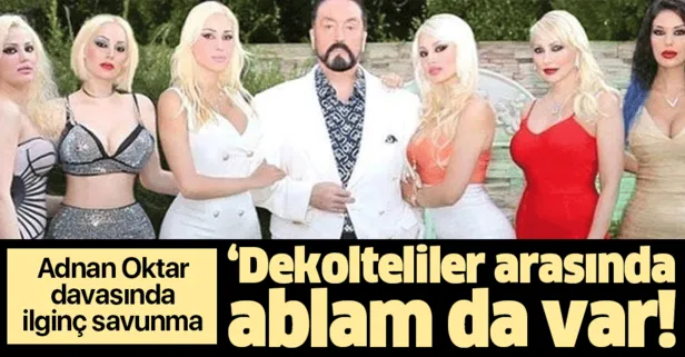 adnan oktar davasinda ilginc savunma