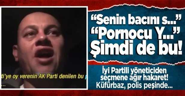 İyi Partili Ahmet Erhan Göçmez AK Parti seçmenine küfür etti! İyi Partili küfürbaz için yakalama kararı çıkarıldı