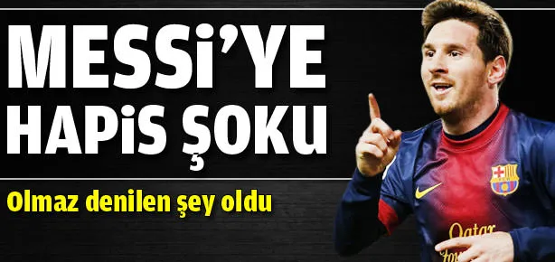 Messi’ye hapis şoku