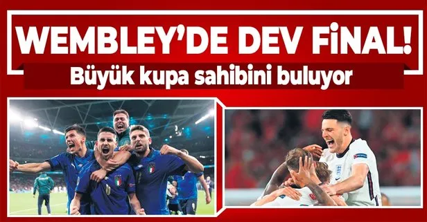 Wembley’de dev final! İngiltere ve İtalya EURO 2020 kupası için kozlarını paylaşacak