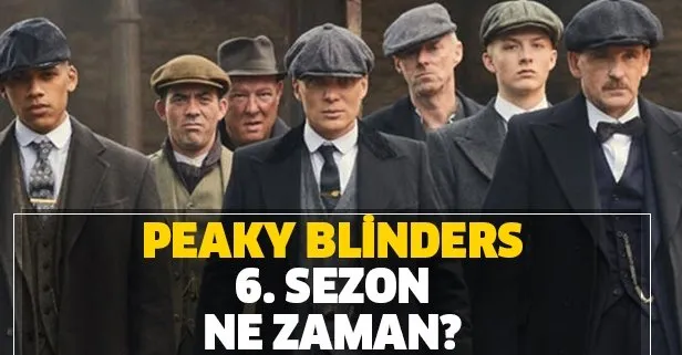 Peaky Blinders 6. sezon ne zaman başlayacak? Peaky Blinders yeni sezon fragmanı yayında mı?