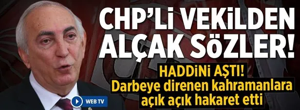 CHP’li Ömer Süha Aldan’dan darbeye direnen kahramanlara hakaret
