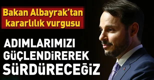 Bakan Albayrak: Adımlarımızı güçlendirerek sürdüreceğiz