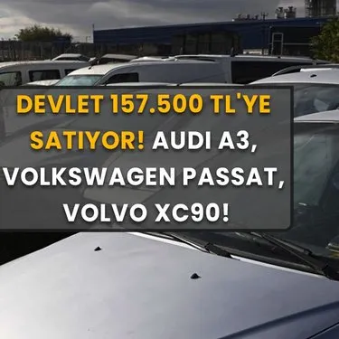 Audi A3, Volkswagen Passat, Volvo XC90 listede var: Devlet 157.500 TL’ye araba satıyor!
