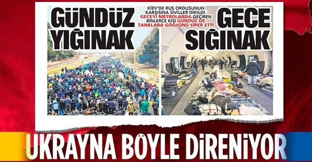 Kiev'de Rus ordusunun karşısına siviller dikildi: Geceyi metrolarda geçiren kişiler gündüz tanklara direndi