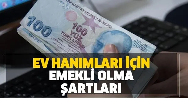 ev hanimlarina emeklilik icin mujde 2020 yili ev hanimlari icin emekli olma sartlari nelerdir takvim