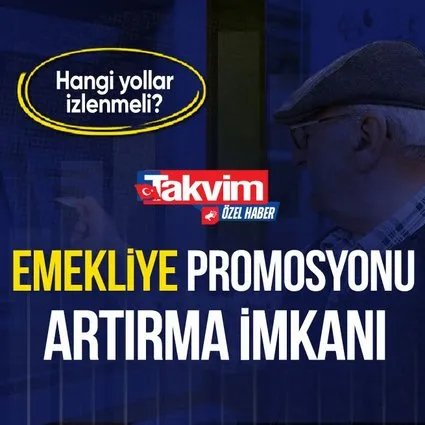 Emekliye daha yüksek promosyon alma yolu