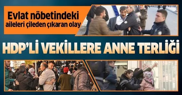 HDP’li milletvekillerinin binaya gelmesi evlat nöbeti tutan ailelerin sabrını taşırdı!