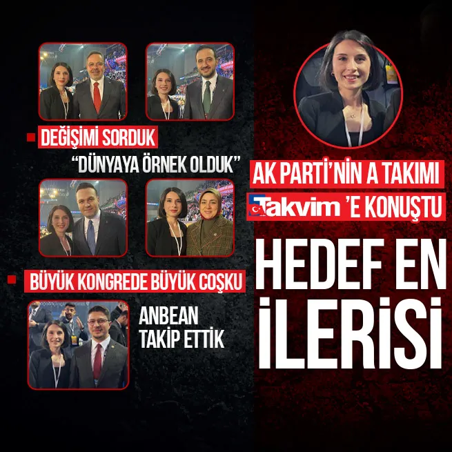 AK Partinin A Takımı Takvim.com.trye konuştu! Değişimi Tecrübe ve trendi harmanlamanın mücadelesi diye tanımladılar: Hedef en ilerisi